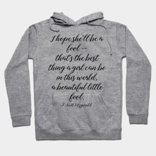 Beautiful little fool - Fitzgerald quote Hoodie